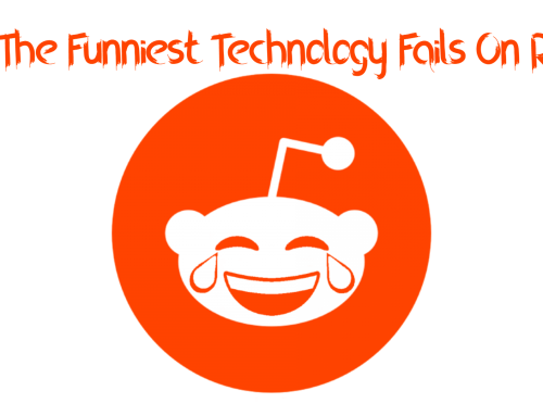 6 Of The Funniest Technology Fails On Reddit